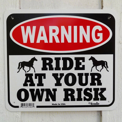 Warning - Ride at Your Own Risk  - Large Arena Sign