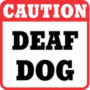 Caution – Deaf Dog - Large All Weather Sign